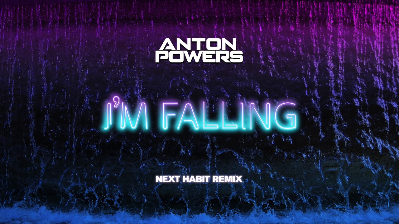 Anton Powers - I'm Falling (Next Habit Remix)