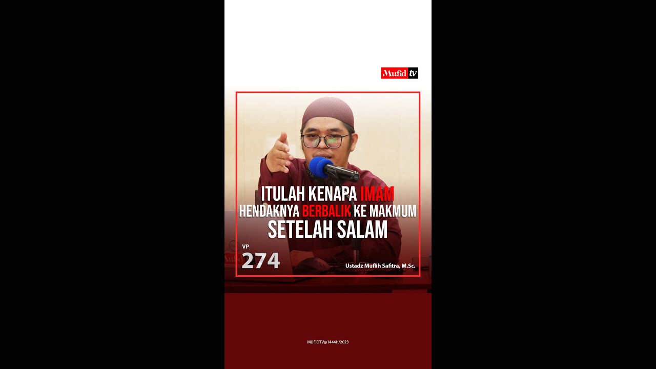 VP0274 | Itulah kenapa imam hendaknya berbalik ke makmum setelah salam | Ustadz Muflih Safitra, M.Sc