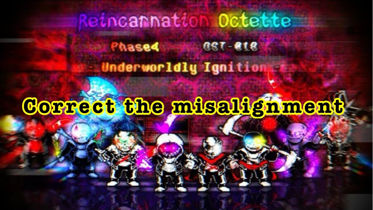 [Reincarnation Octette) phase 4 part1Underworldly Ignition (UtG's Cover) Correct the misalignment