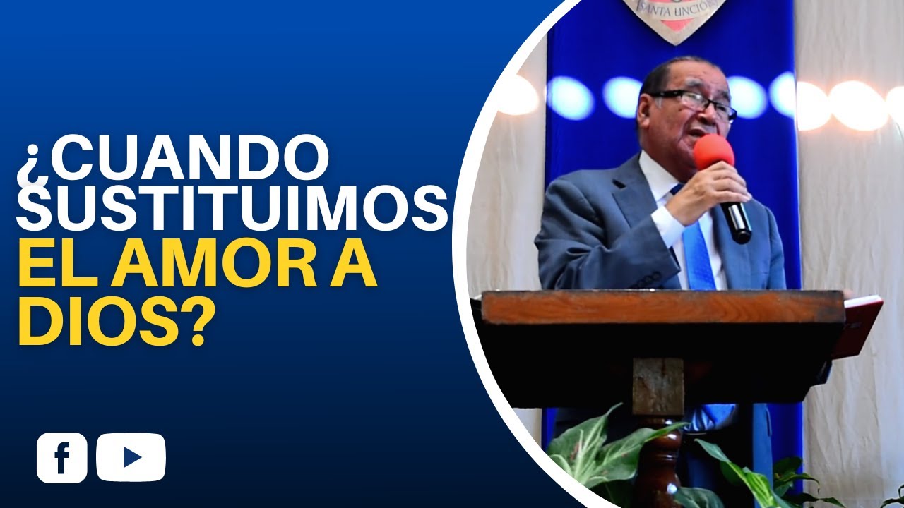¿CUANDO SUSTITUIMOS EL AMOR A DIOS? - JOSÉ DE LA PAZ PALACIOS