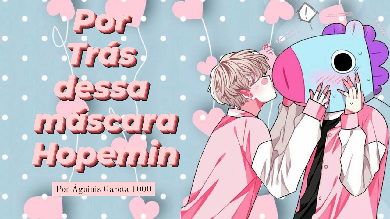[ASMR BTS]Por trás dessa máscara {Hopemin} eps 10_Ultimo episódio.