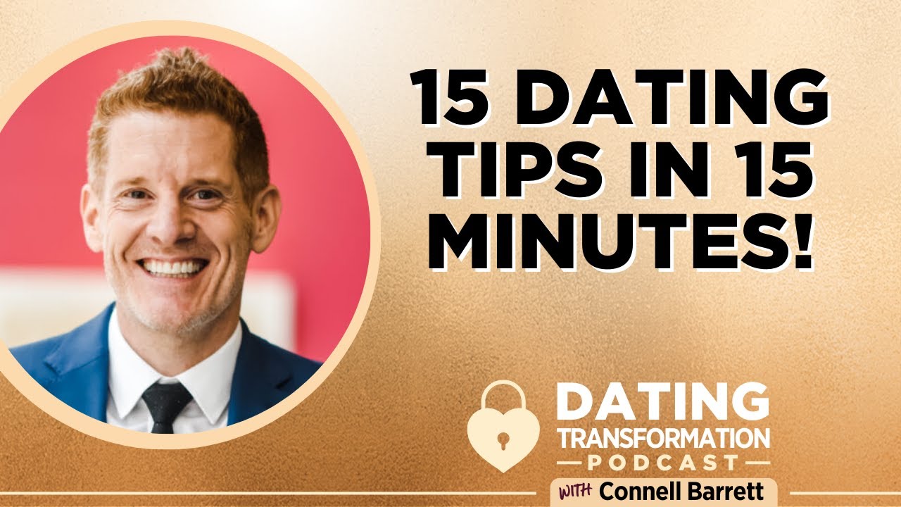 15 Dating Tips in 15 Minutes! | Dating Transformation Podcast