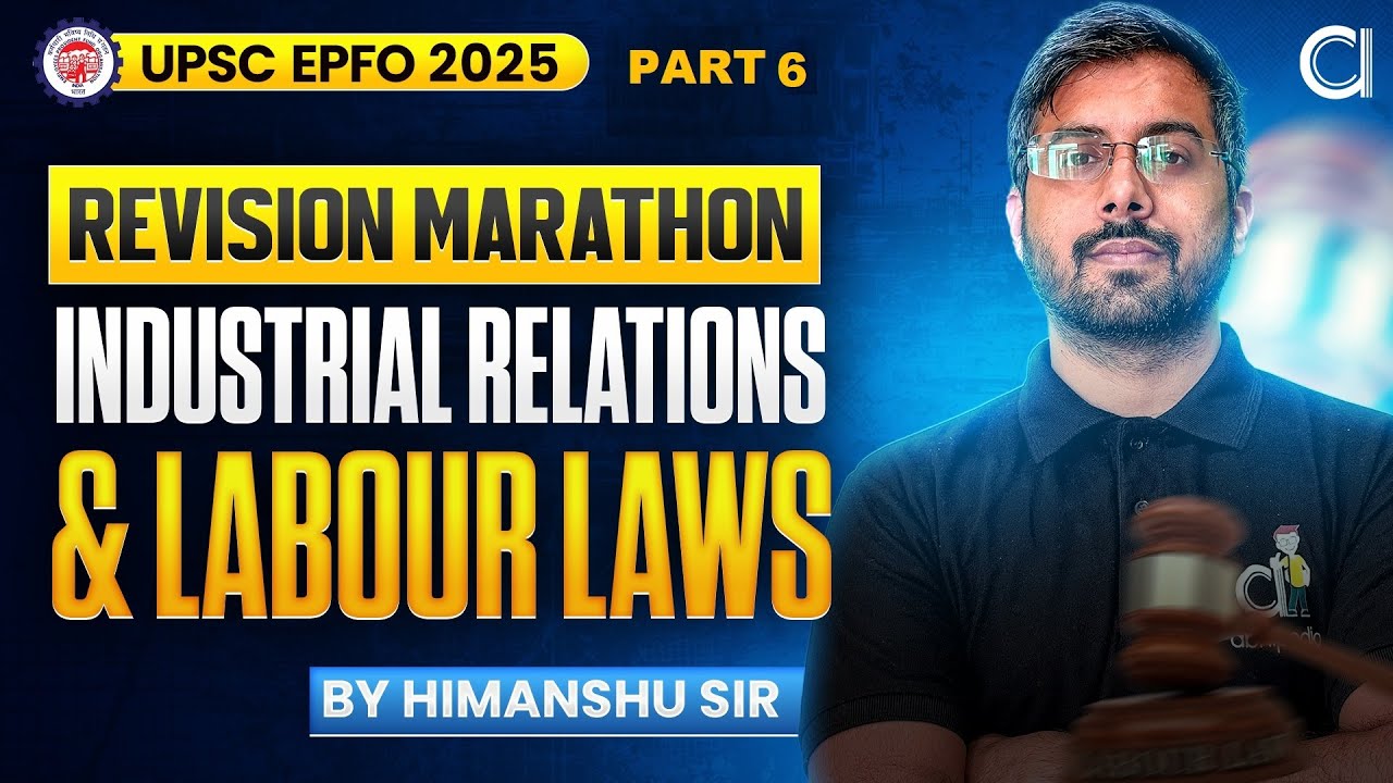 UPSC EPFO 2025 | Industrial Relations & Labour Laws | Revision Marathon - 6 | By Himanshu Sir
