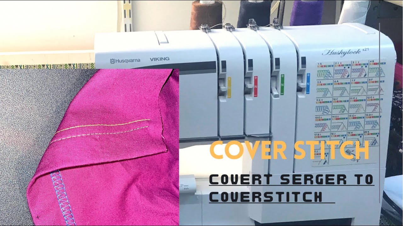 Convert serger into coverstitch (Husqvarna VIKING) Huskylock s21 .
