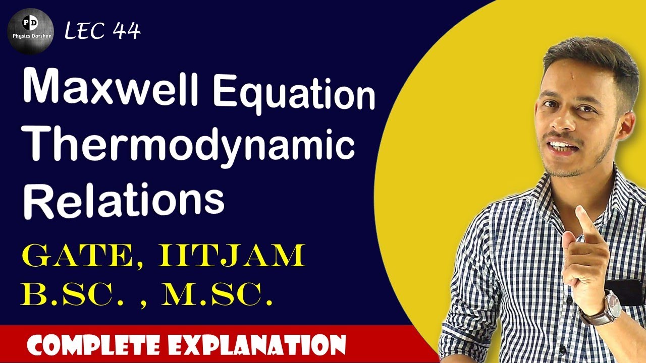 (LEC-44) Thermodynamic Relation | Maxwell equation | IITJAM || B.Sc. || M.Sc. ||
