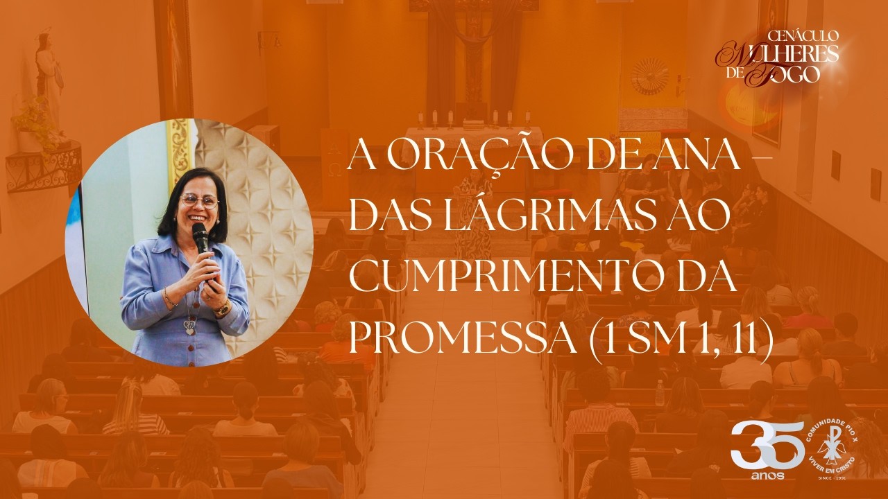 Cenáculo Mulheres de Fogo | A Oração de Ana | Pregação com a Irmã Ana da Cruz - Dia 1