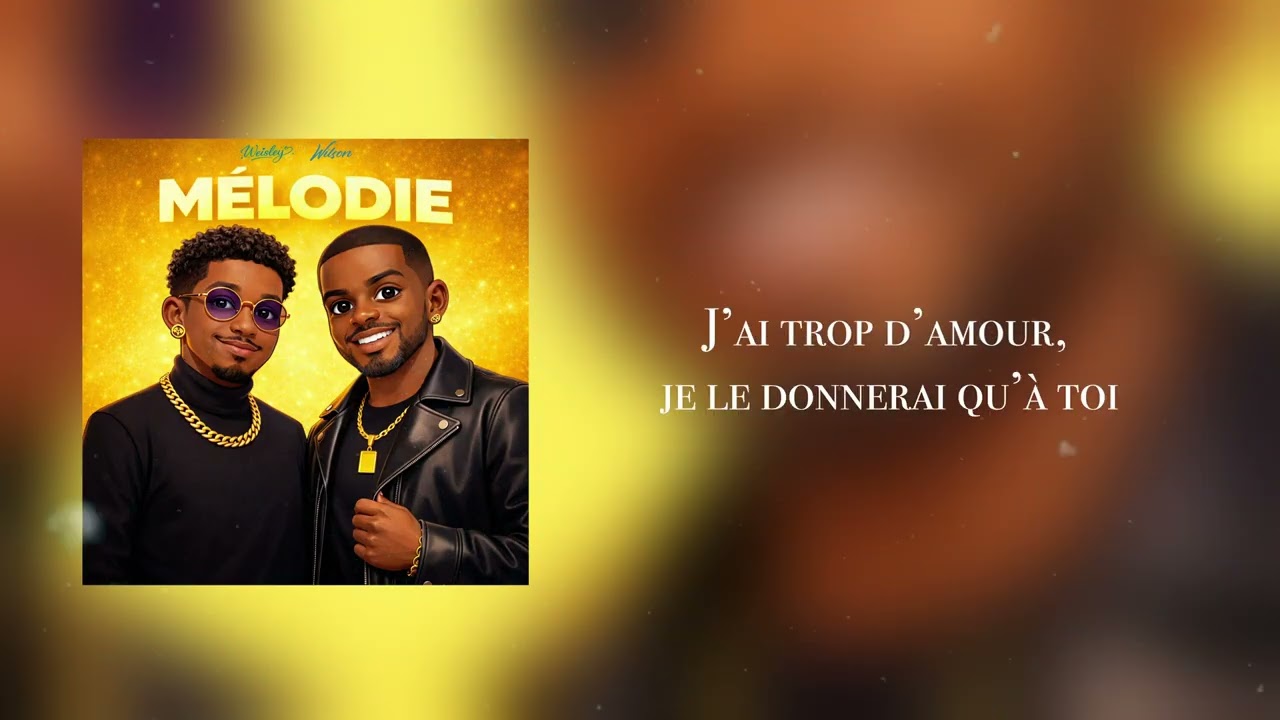 @WeisleyOfficiel feat @wilsonofficiel  - Melodie (Lyrics Officielle)