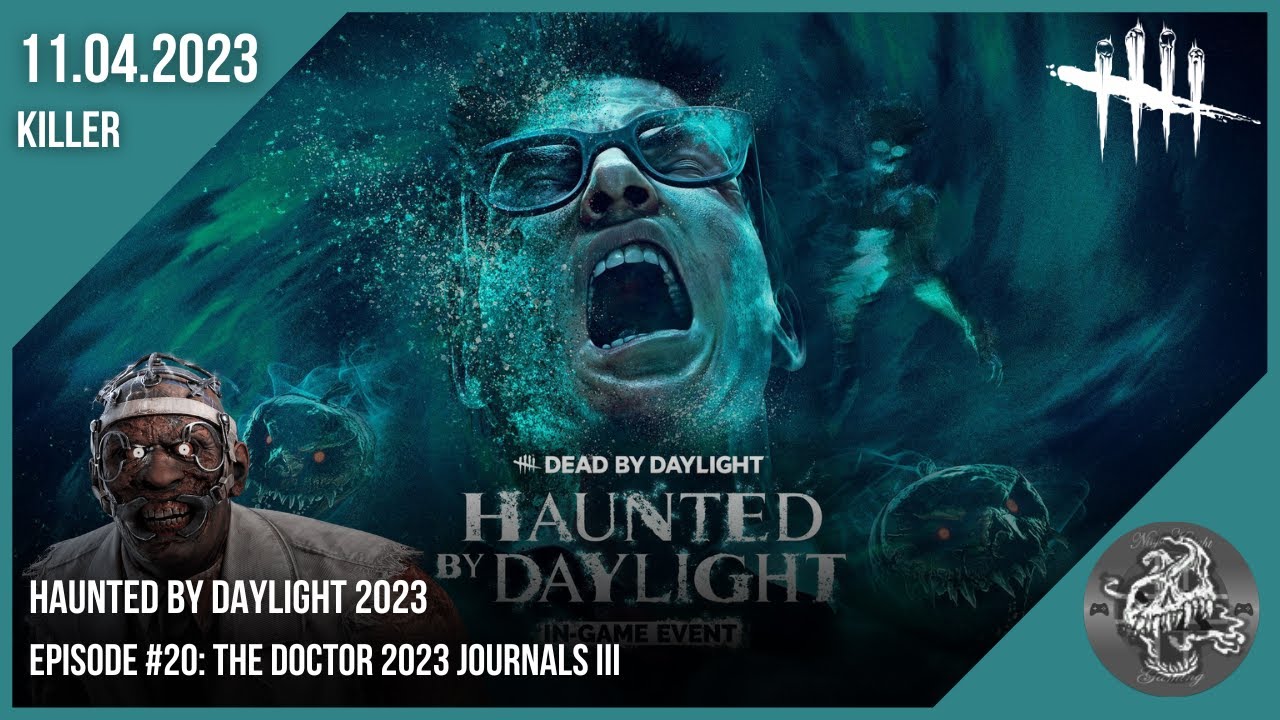 (Haunted) Dead By Daylight #20: The Doctor 2023 Journals III