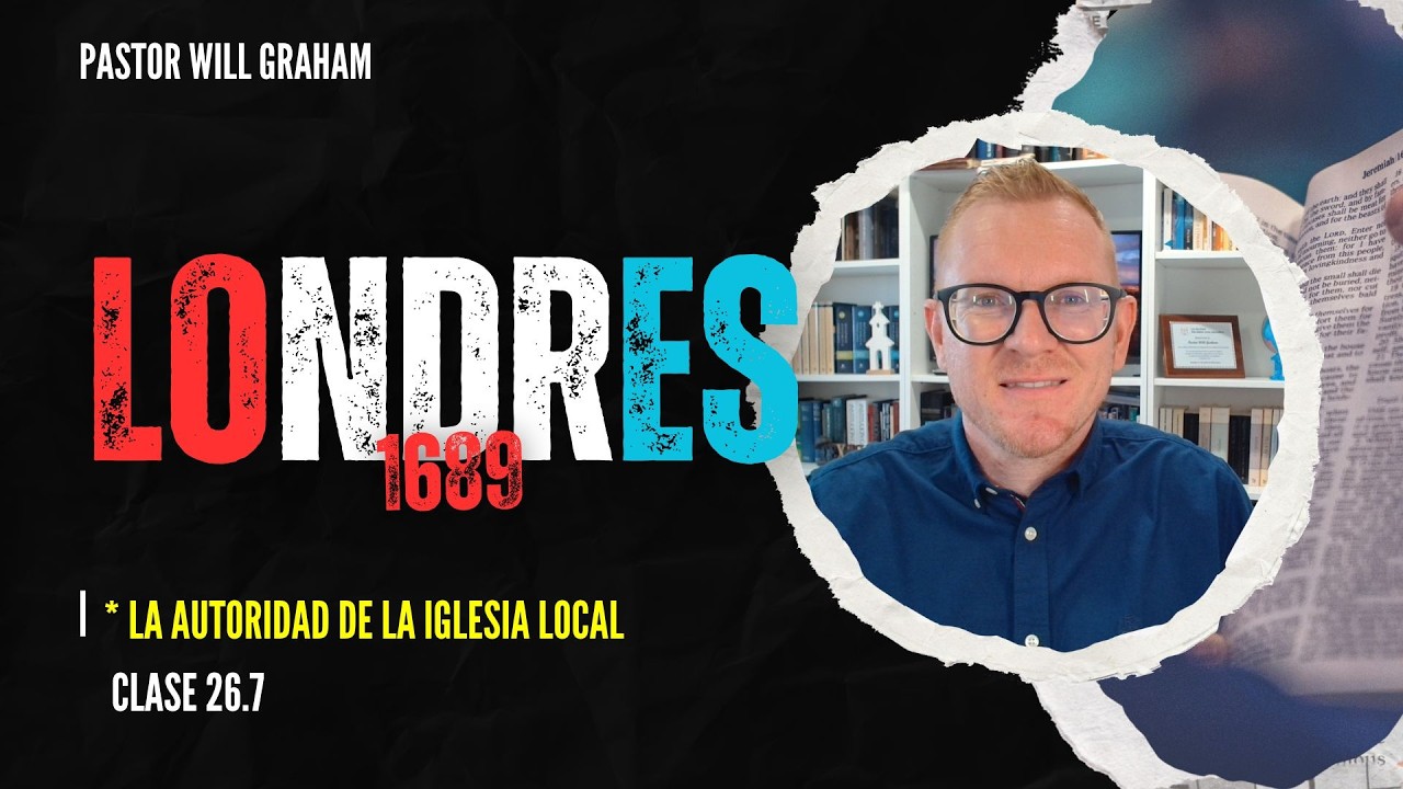 #173 | La autoridad de la iglesia local - Confesión de Londres 1689 - 26.7
