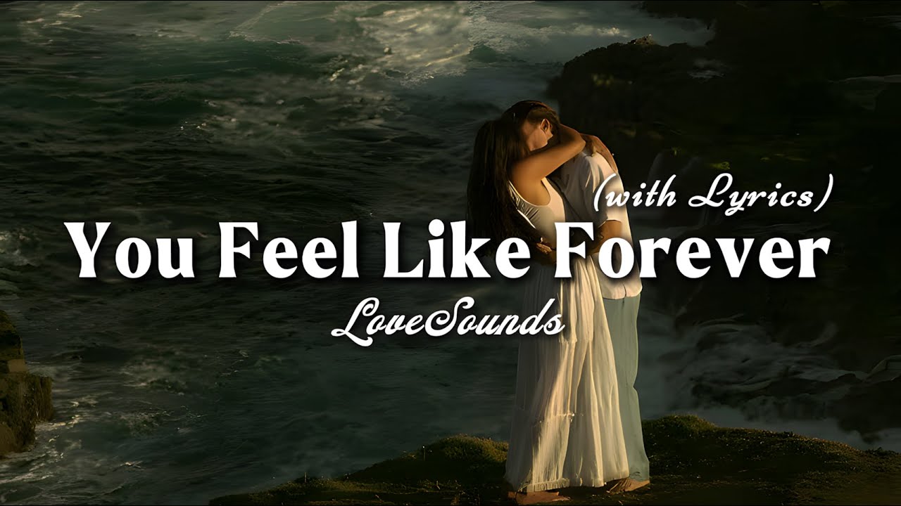 You Feel Like Forever - Romantic Love Song | Lyric Video