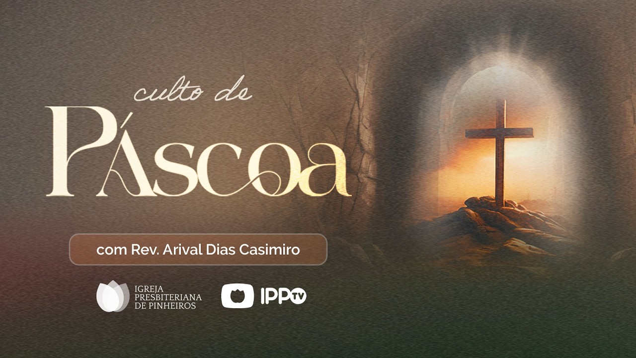 CULTO DE P&Aacute;SCOA - 19H | Rev. Arival Dias Casimiro | Igreja Presbiteriana de Pinheiros