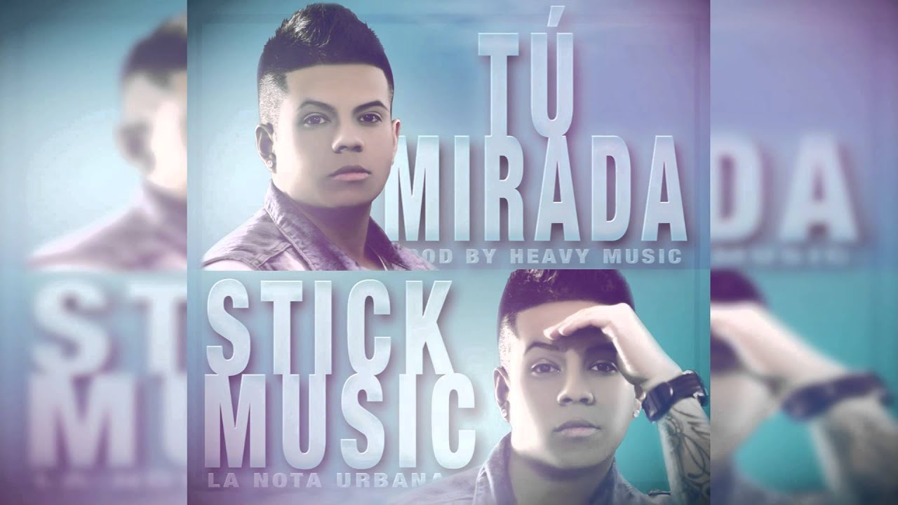StickMusic - T&uacute; Mirada (Prod By Heavy Music)