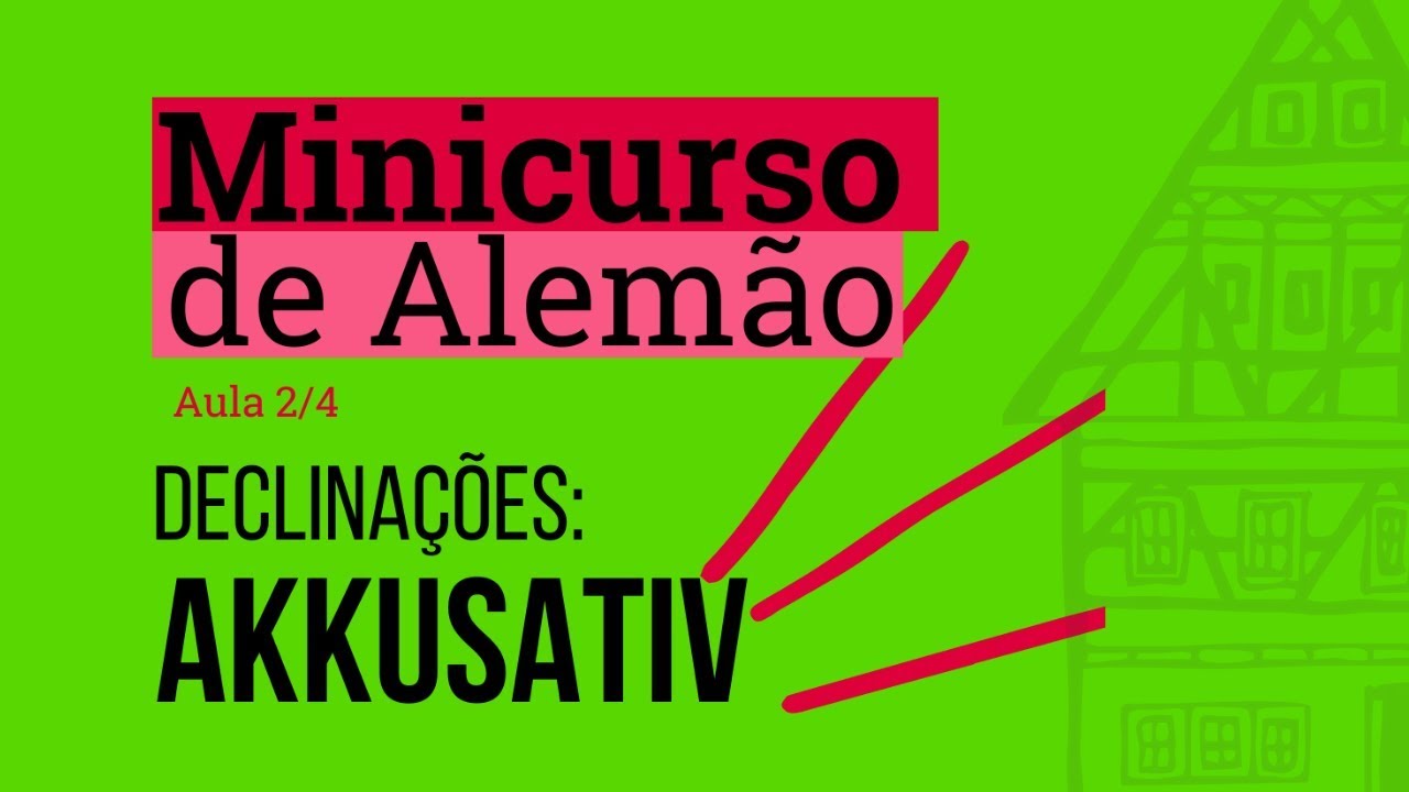 Minicurso de Alemão - Declinações: Acusativo