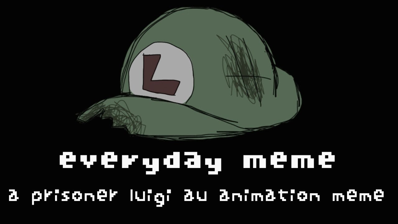 everyday meme//super mario (prisoner luigi au)//collab w/ my bro (again)