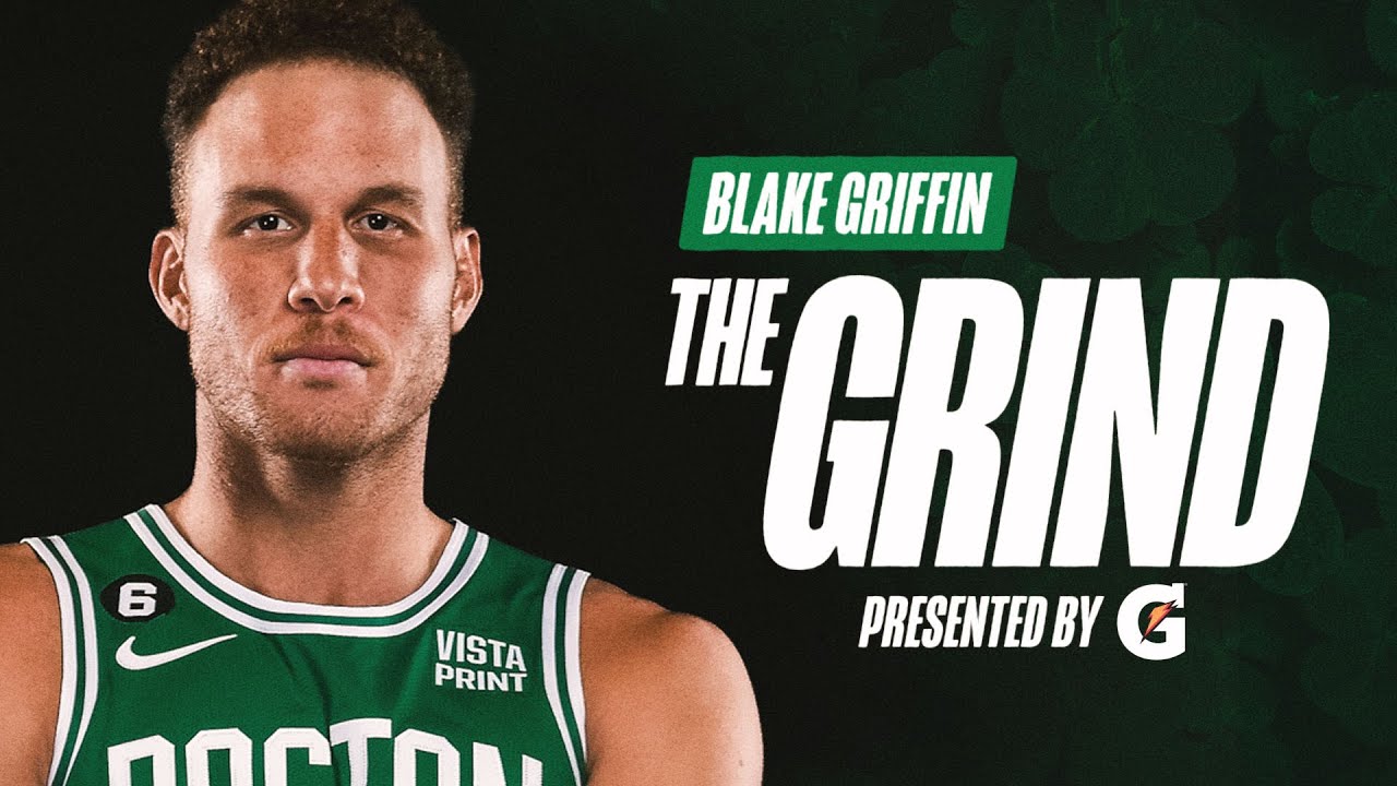 Celtics Forward Blake Griffin Has Embraced His Role in Boston | The Grind presented by Gatorade