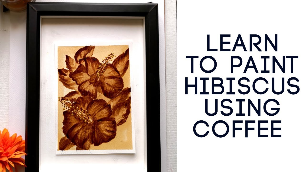 How to paint beautiful hibiscus flowers using coffee | coffee art for beginners |monochromatic decor
