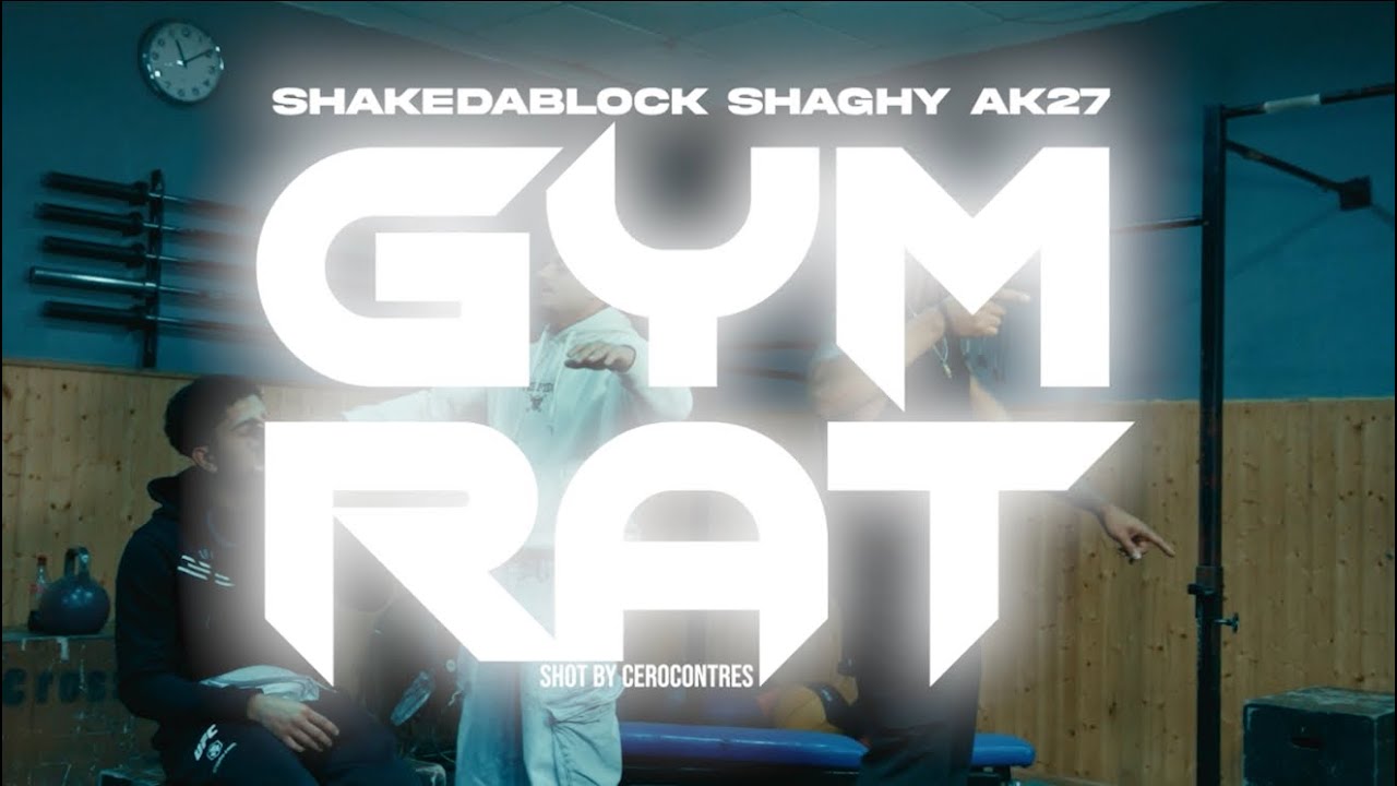 GYM-RAT - SHAGHY FT SHAKE DA BLOCK , AK27