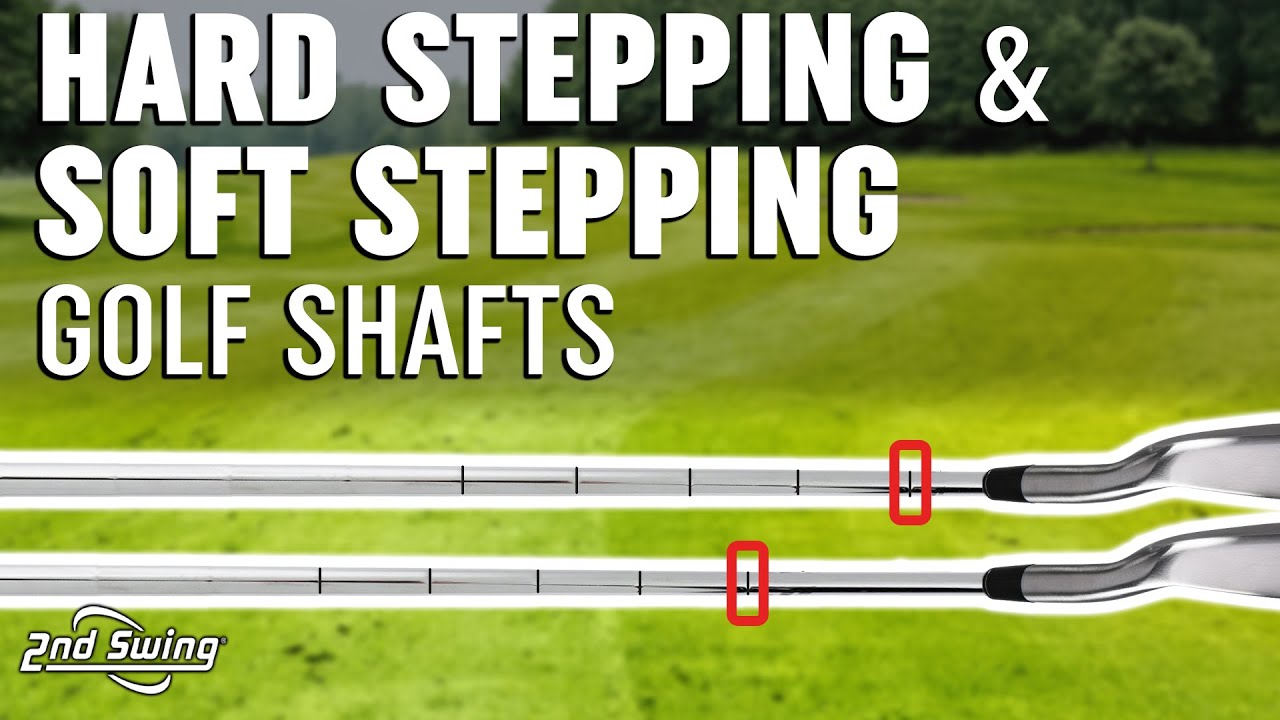 Hard Stepped and Soft Stepped Golf Shafts Explained