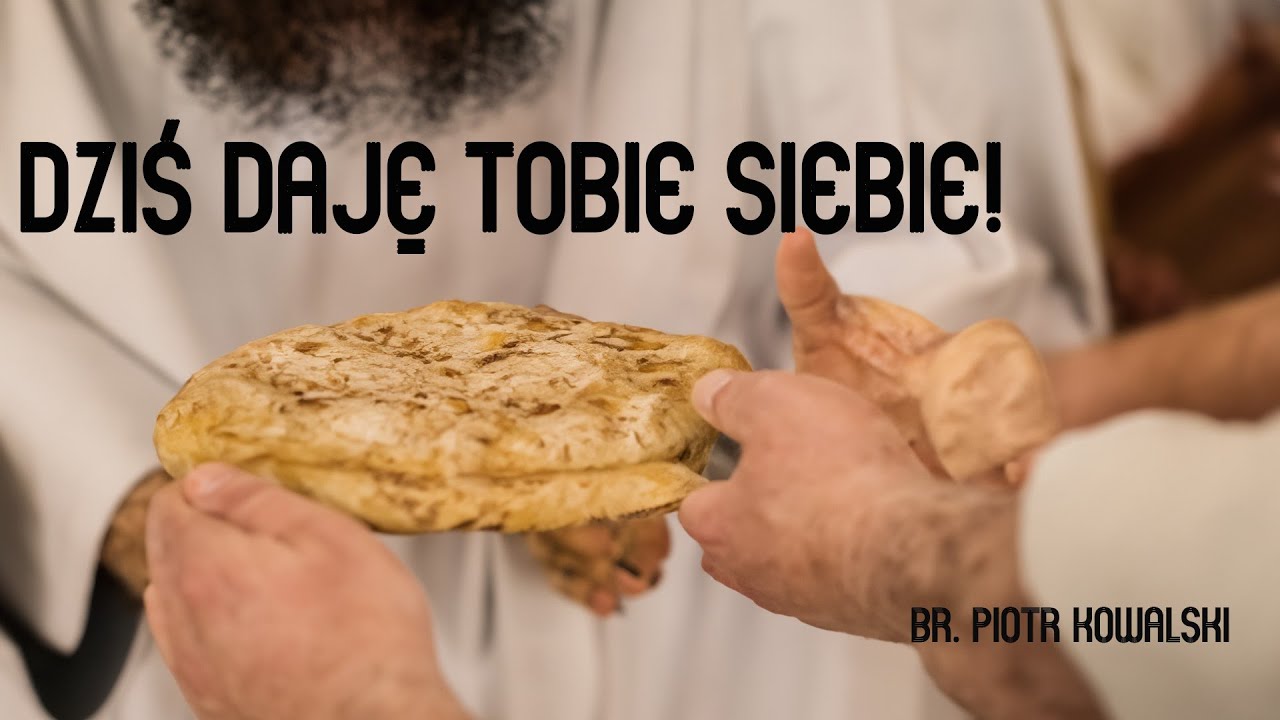 Dziś daję tobie Siebie! - br. Piotr Kowalski