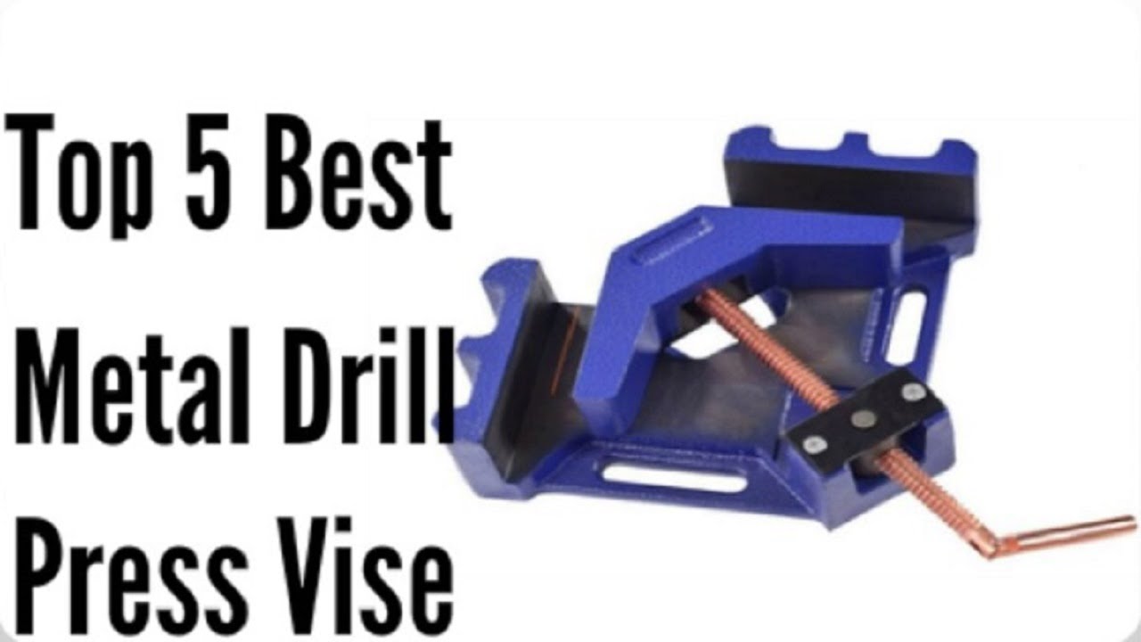 Top 5 Best Metal Drill Press Vise