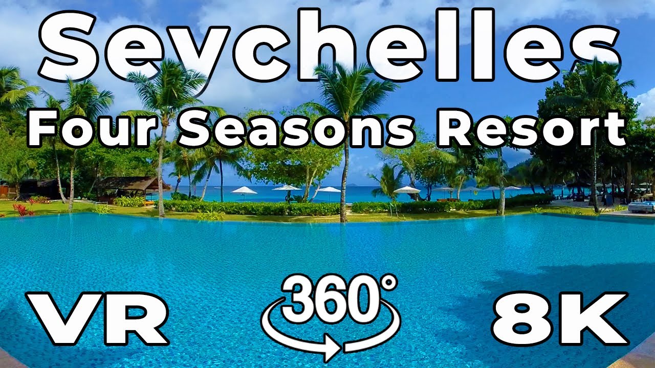 Seychelles in VR - Four Seasons Seychelles Resort Review and Tour in Virtual Reality 8K 360&ordm;