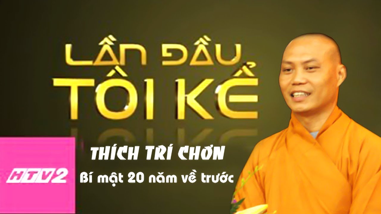 BÍ MẬT Thầy Trí Chơn 20 năm trước đã được Thầy TIẾT LỘ (hay lắm)