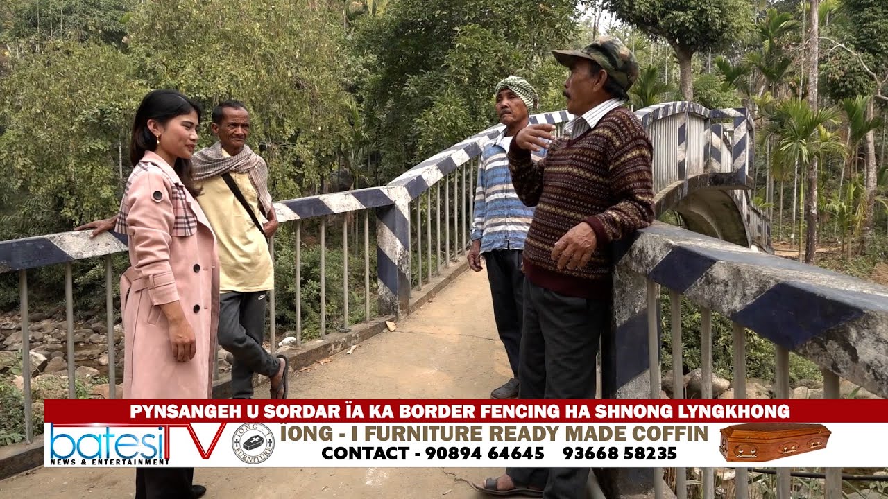 PYNSANGEH U SORDAR &Iuml;A KA BORDER FENCING HA SHNONG LYNGKHONG