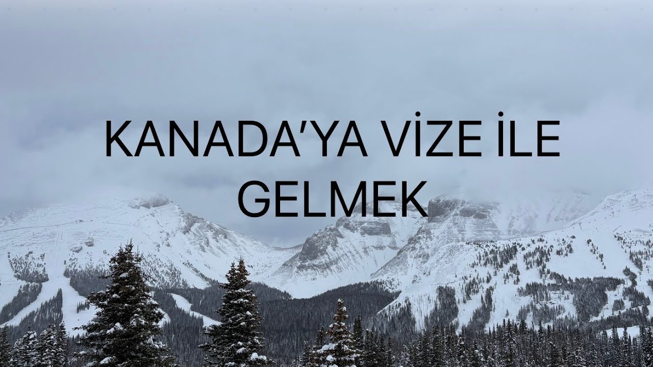 KANADA’YA VİZE İLE GELMENİN TÜYOLARI