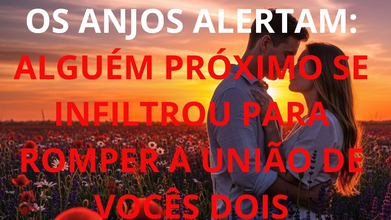 OS ANJOS ALERTAM: ALGUÉM PRÓXIMO SE INFILTROU PARA ROMPER A UNIÃO DE VOCÊS DOIS