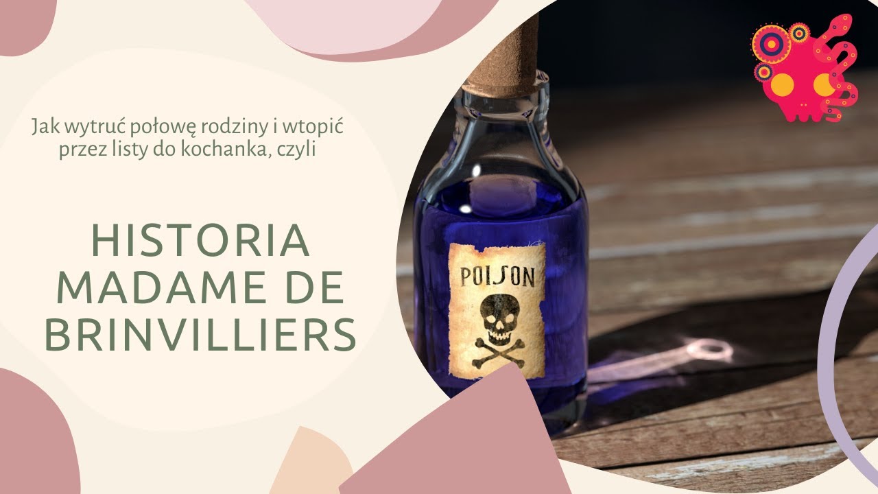 Historia Madame de Brinvilliers, czyli jak wytruć rodzinę i zwiać do klasztoru.