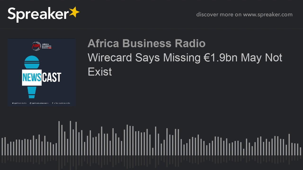 Wirecard Says Missing &euro;1.9bn May Not Exist