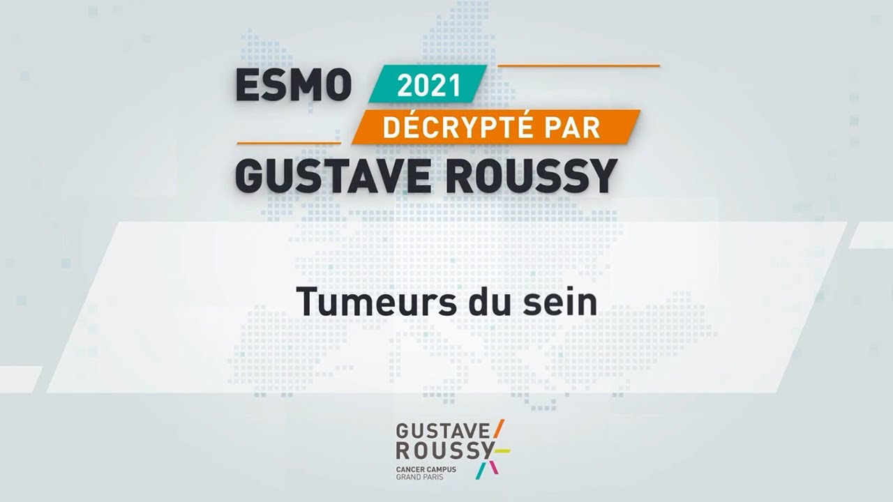 Tumeurs du sein - L'ESMO 2021 décrypté par Gustave Roussy