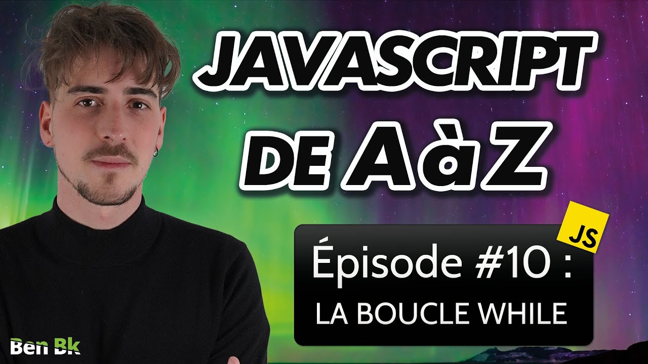 Javascript de A à Z : #010 - La boucle While