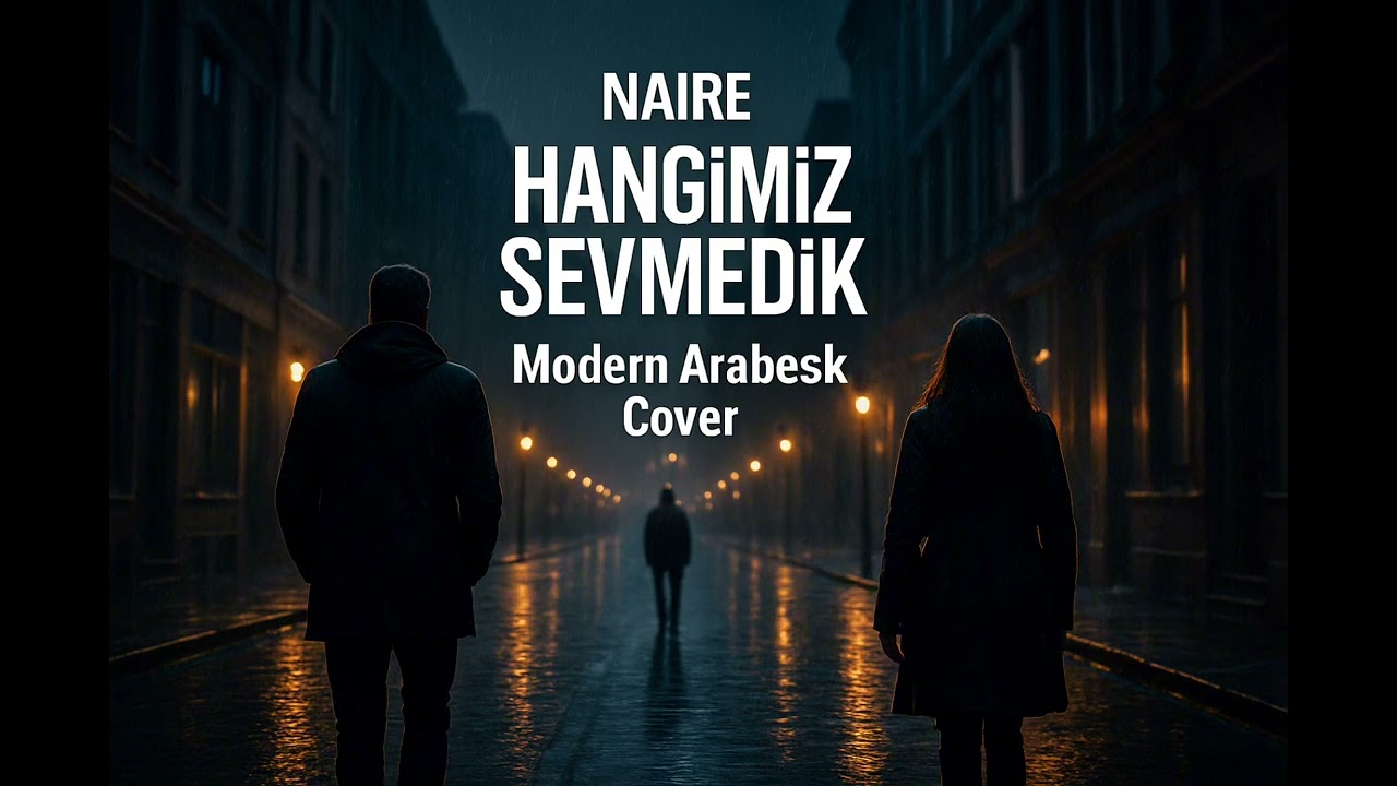 NAIRE &ndash; Hangimiz Sevmedik (Modern Arabesk AI Cover) | Sinematik Aranje