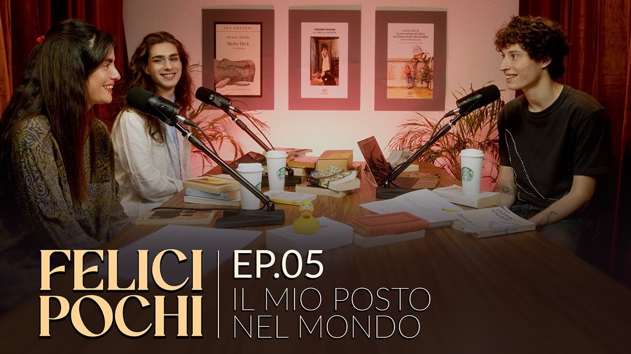 Felici Pochi Ep.05: Il mio posto nel mondo