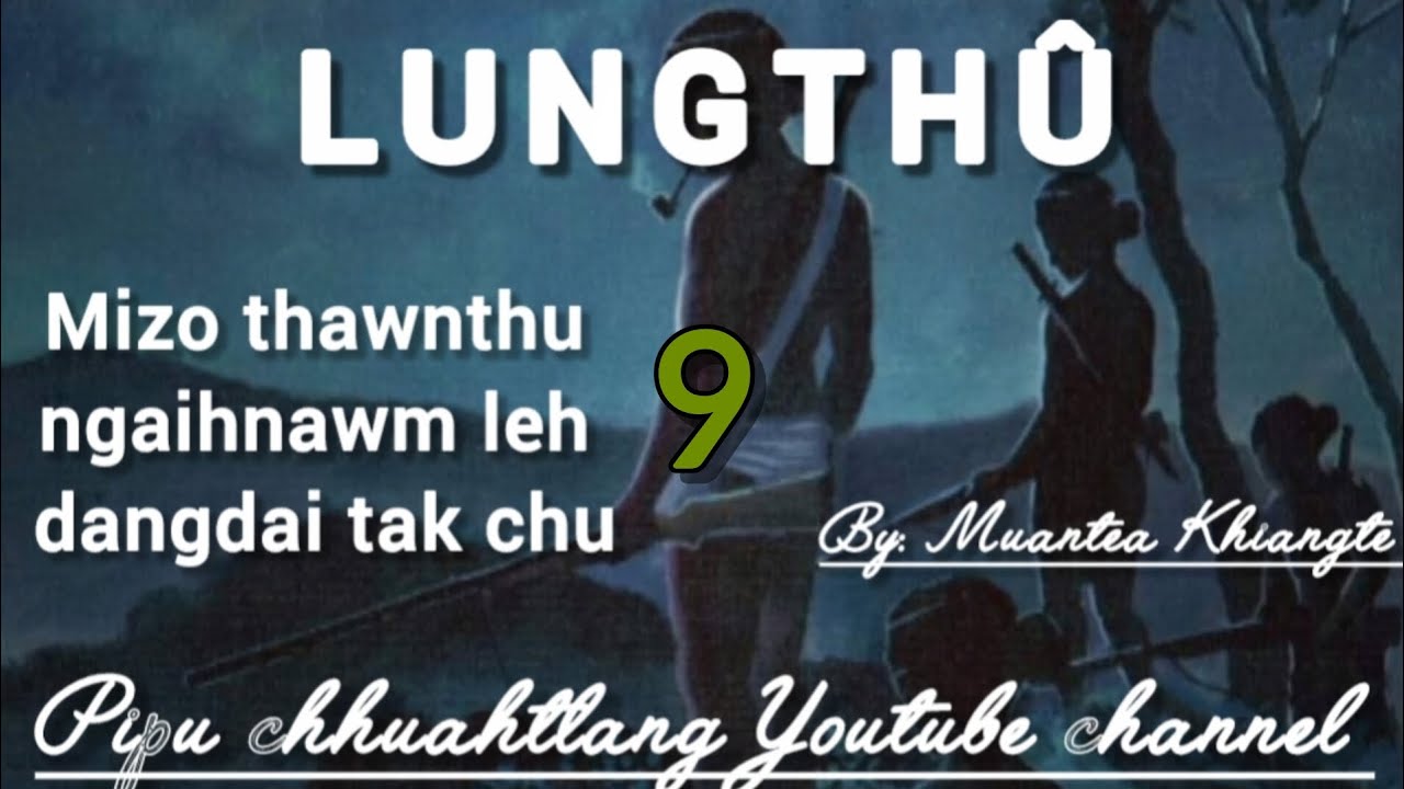 LUNGTHÛ || Bung 9-na || By: Muantea Khiangte 
