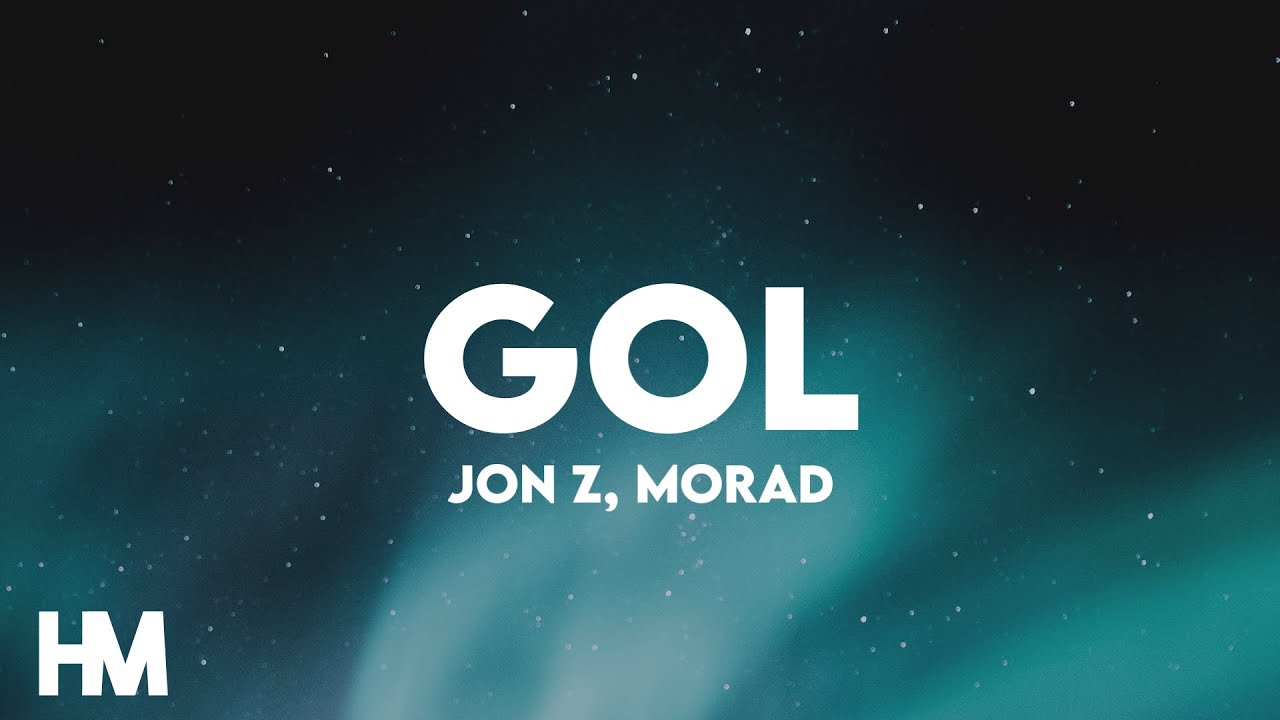 Jon Z, Morad – Gol (Letra/Lyrics)