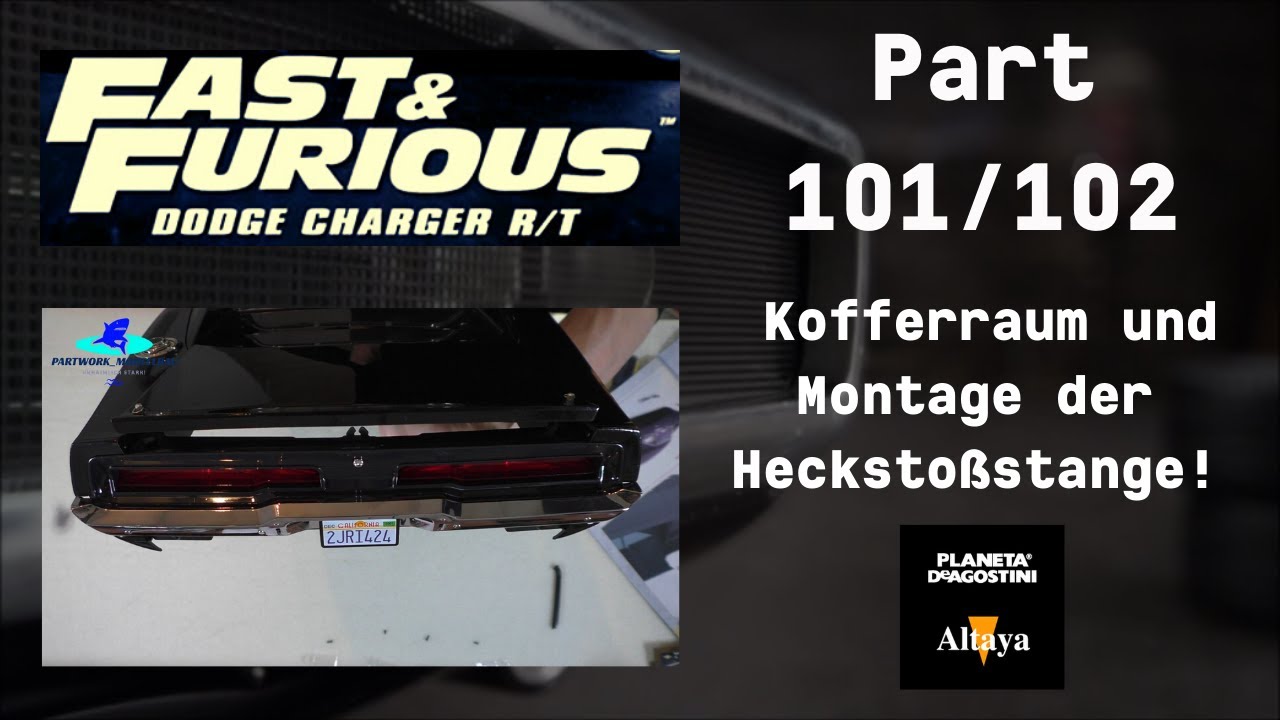 DeAgostini Fast&Furious Dodge Charger R/T Part 101 & 102 - Kofferraum und Montage der Heckstoßstange