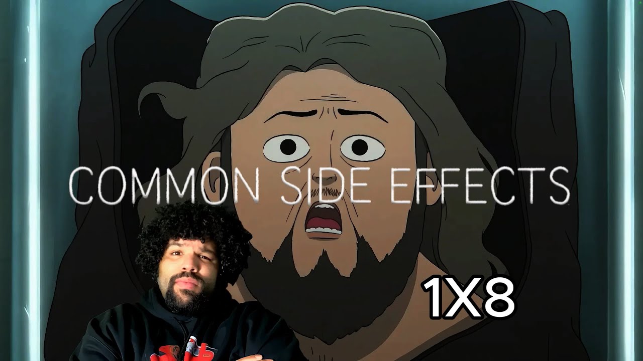 Common Side Effects| Episode 8 | Reaction