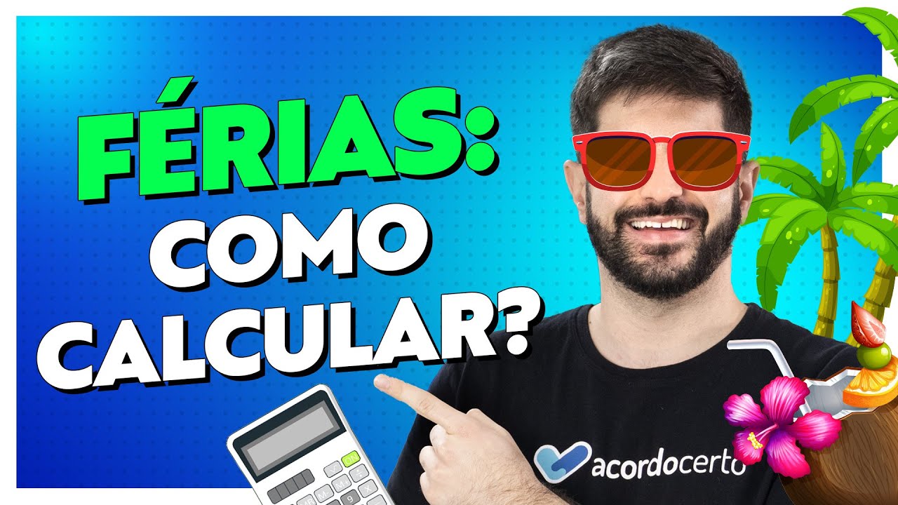 Calculadora de Férias: Como Calcular 1/3 de Férias, Férias Proporcionais e Mais - Acordo Certo