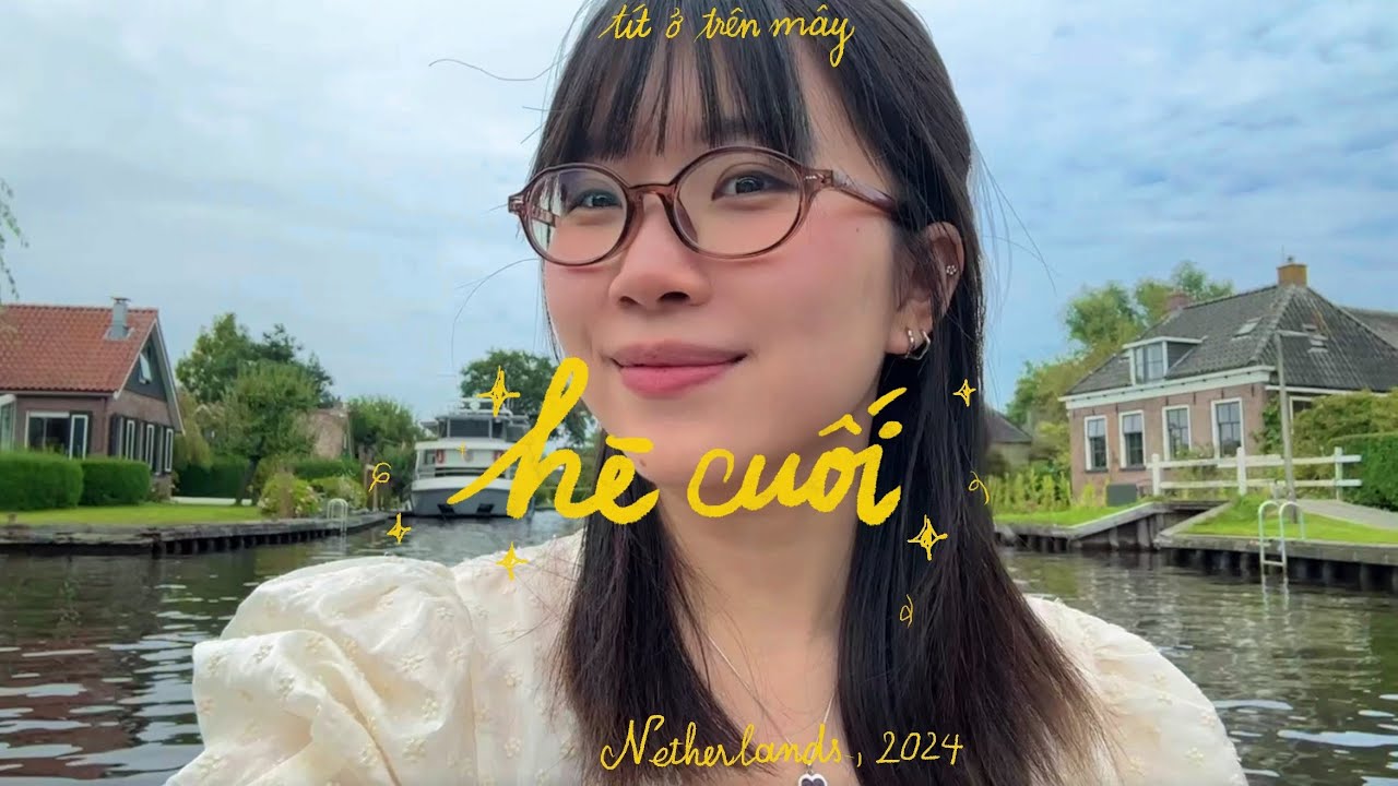 (níu kéo) những ngày hè cuối cùng ở Hà Lan ^_−☆