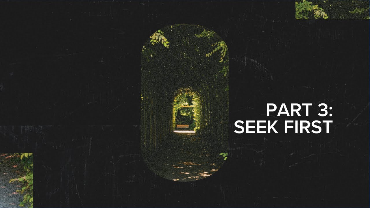 Secrets | Part 3 | Seek First