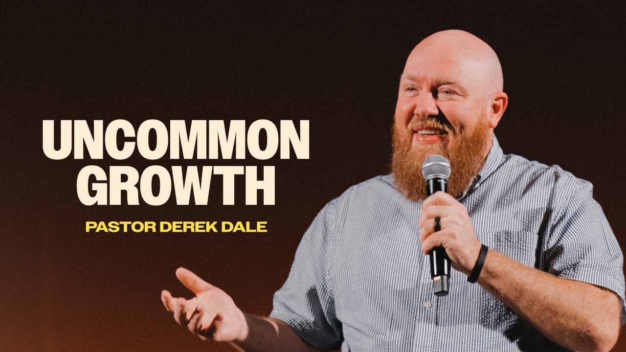 Uncommon Growth | Pastor Derek Dale | Uncommon | Brighthouse Church