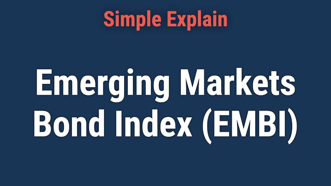 Understanding Emerging Markets Bond Index (EMBI) & How It's Used