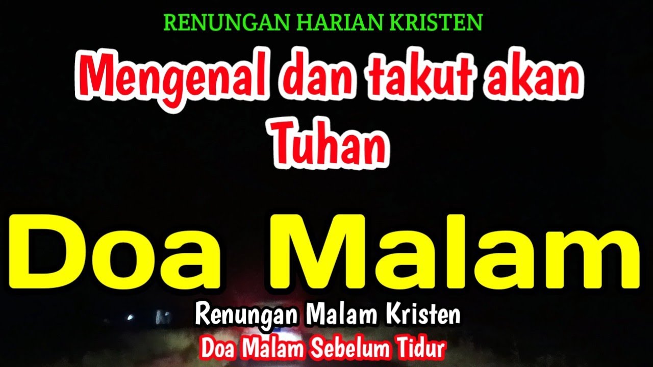 Renungan malam - Mengenal dan takut akan Tuhan - Doa malam - Bill Mories Ambeta 
