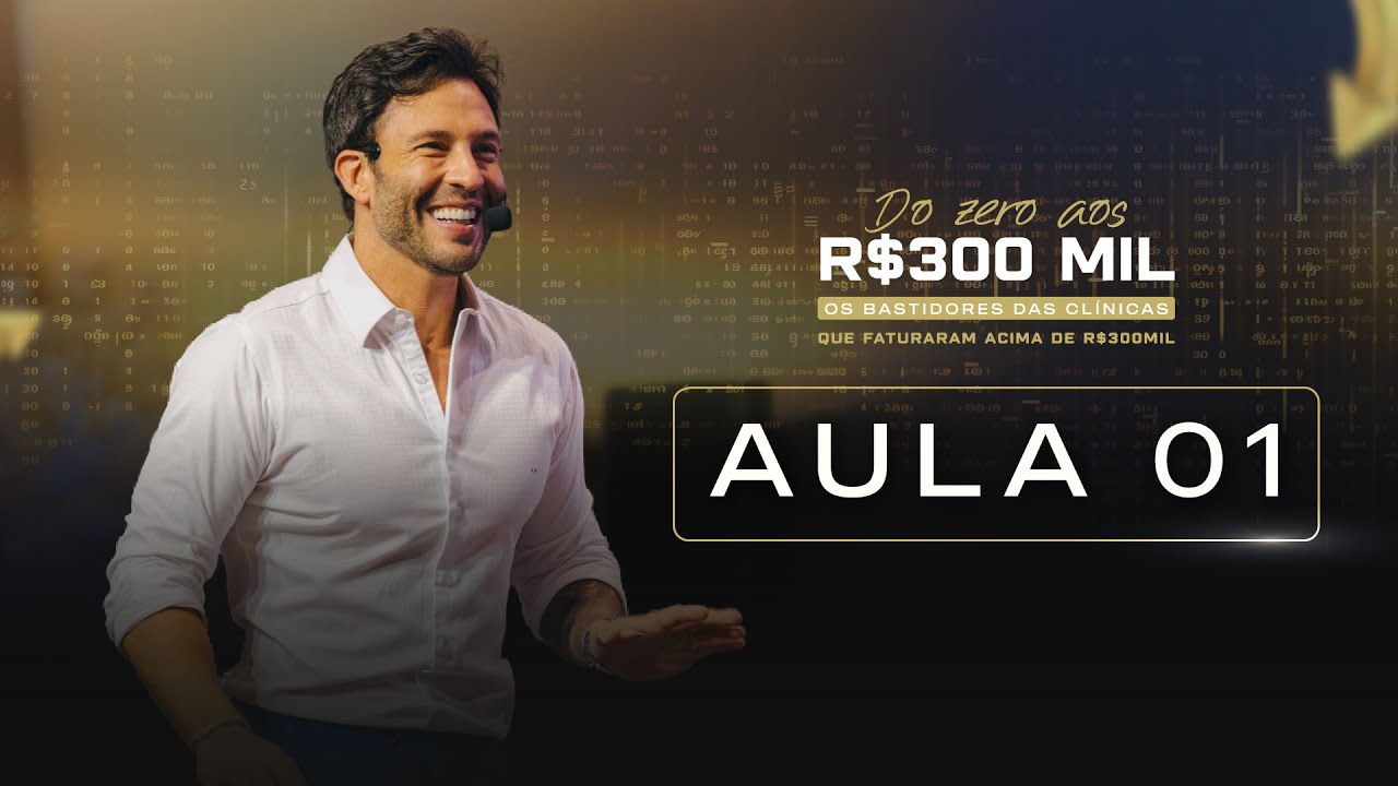 Dia 01 - Do Zero aos 300 mil - Os bastidores das clínicas que faturam acima de R$ 300 mil