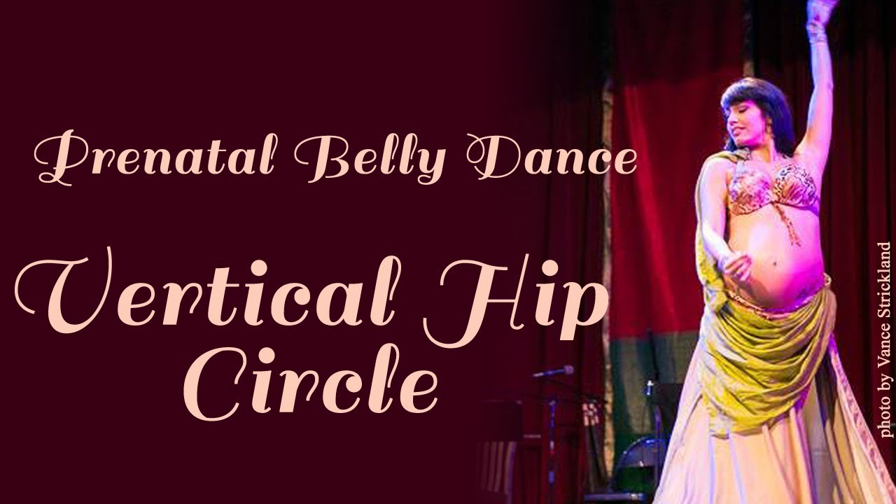 Belly Dance Lessons - Prenatal Belly Dance - Vertical Hip Circle