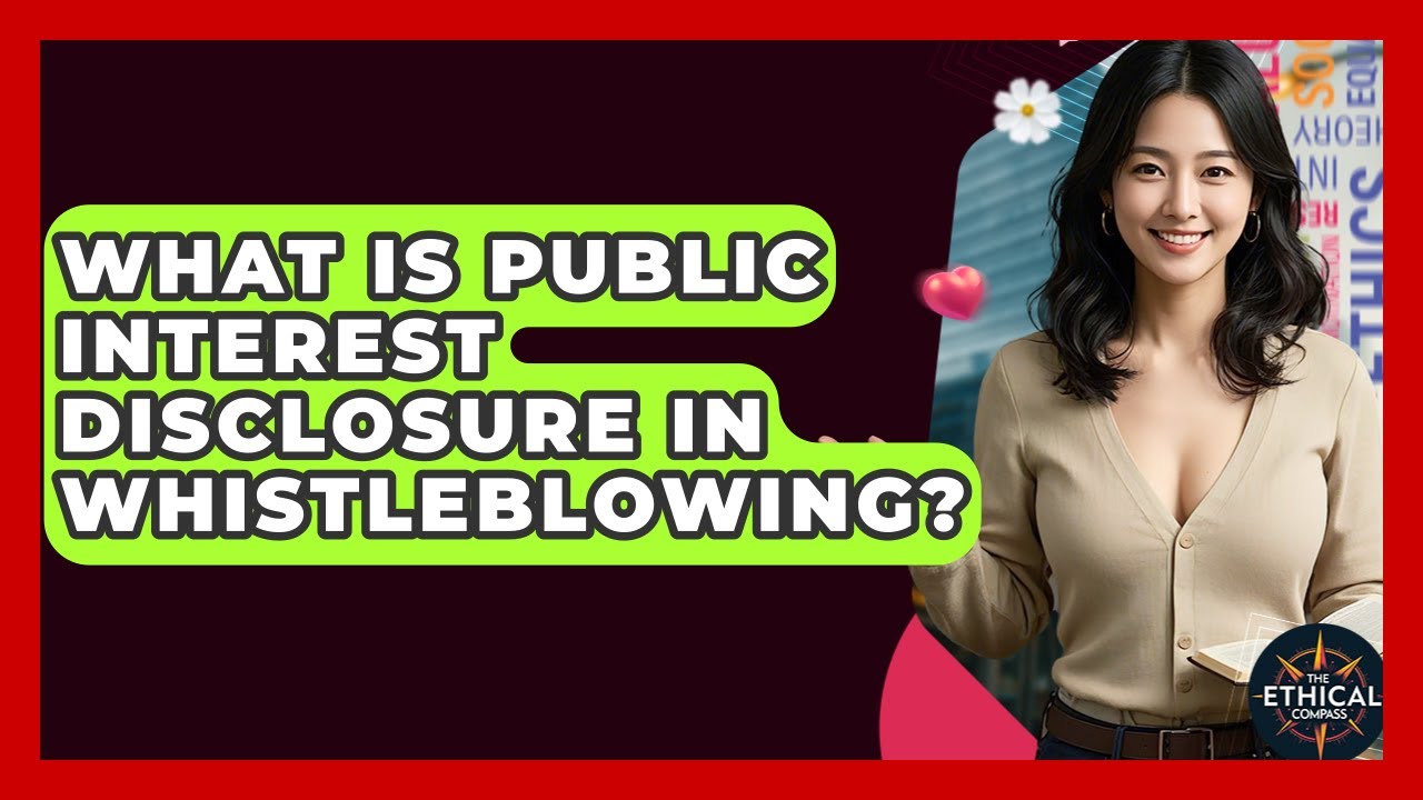 What Is Public Interest Disclosure In Whistleblowing? - The Ethical Compass