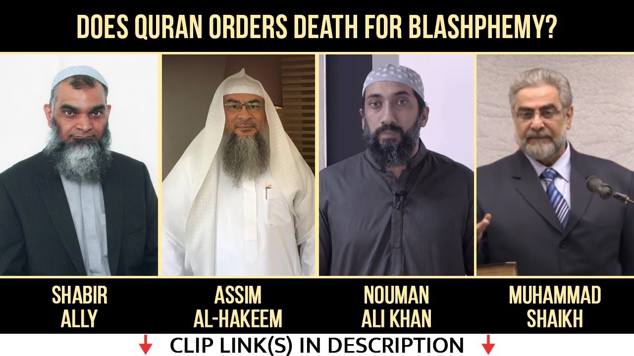 Does Quran orders death for blashphemy? Muhammad Shaikh Nouman Ali Khan Assim Al-Hakeem Shabir Ally