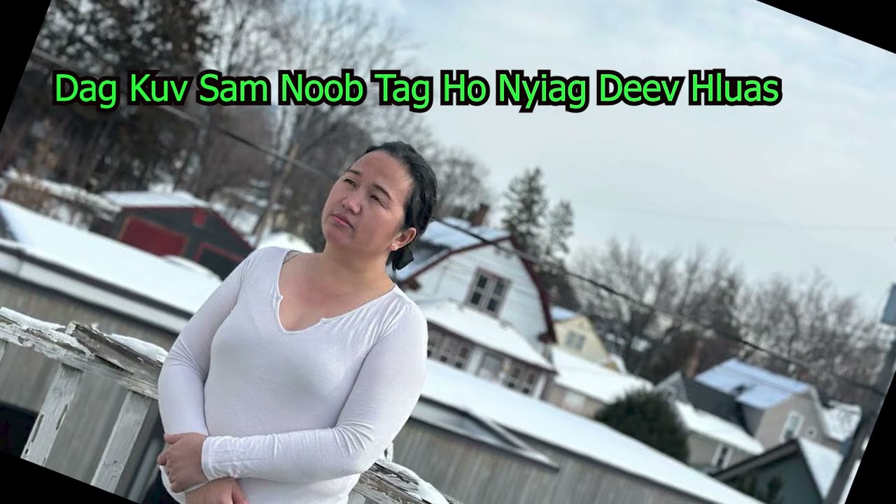 Dag Kuv Sam Noob Tag Nyiag Deev Hluas 2/24/2026.